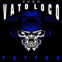 VATO LOCO Tattoos