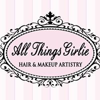All Things Girlie Hair & Makeup Artistry